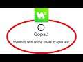 Fix WhatsTool Apps Oops Something Went Wrong Error Please Try Again Later Problem Solved
