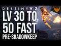 Destiny 2 Level Up Fast from Lv 30 to 50 / Pre-Shadowkeep Guide