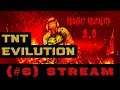 Let's Stream | TNT Evilution w/ Project Brutality | Part 6