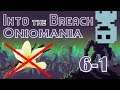 No Vanilla Weapons|Oniomania| Ep21. Into the Breach