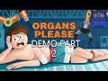 Organs Please Demo Playthrough Part 2 (end)