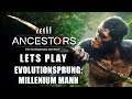 Ancestors - Evolutionsprung: Millenium Mann 🐵 Ancestors The Humankind Odyssey #020