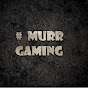 # MURR GAMING 