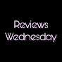 Reviews Wednesday