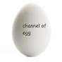 The Channel of Egg