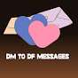 DM TO DF MESSAGES