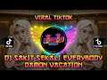 DJ SAKIT SEKALI EVERYBODY X DAMON VACATION VIRAL TIKTOK | FULL BASS