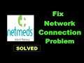 How To Fix Netmeds App Network & Internet Connection Error in Android & Ios