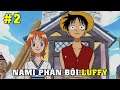 Nami bán đứng thuyền trưởng của mình - Luffy đấm bay Buggy - One Piece Phiêu Lưu Kí