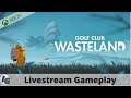 Golf Club Wasteland Livestream Gameplay on Xbox