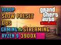 GTA Online AMD Ryzen 9 3900X Gaming and streaming SLOW Preset OBS