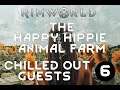 HAPPY HIPPIE ANIMAL FARM Ep 06 Rimworld Gameplay Let's Play