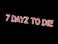 【7Days to Die】#18 うんこ【セブンデイズ】