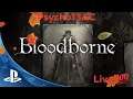 Bloodborne Live (Let's Play)10-28-2019 pt.1