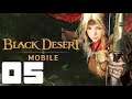 BLACK DESERT MOBILE Gameplay Walkthrough Part 5   iOS Android