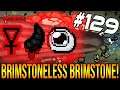 BRIMSTONELESS BRIMSTONE! - The Binding Of Isaac: Repentance #129