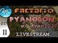 Factorio 0.17 Ep 11:  Pyanodon with Aven1017 - Livestream of 2019-08-29