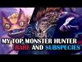 My Top 8 List of Monster Hunter Rare and Subspecies (Not Ranked Order)