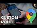 How to Make a Custom Route in Google Maps