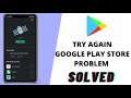 Try Again Play Store All Problem Solved