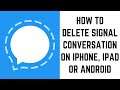 How to Delete Signal Conversation on iPhone, iPad or Android