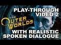 #2 The Outer Worlds - Play-through with realistic spoken dialogue