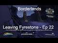 Leaving Fyrestone - Borderlands GOTY [Ep 22]
