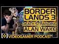 Borderlands 3 Review, Death Stranding at TGS, Alan Wake DLC in Control (Maybe?) - VideoGamer Podcast
