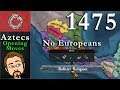 [EU4] Aztecs Sunset Invasion Guide - Reform in 1475 without Europeans
