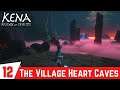 KENA BRIDGE OF SPIRITS Gameplay Walkthrough Part 12 -Clear The Corruption in The Village Heart Caves