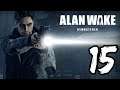 Alan Wake Remastered - Part 15 - ALONE IN THE WOODS!