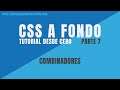 Curso CSS a Fondo - Desde Cero - Parte 7️⃣ - Combinadores