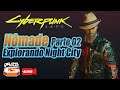 Cyberpunk 2077 | NÔMADE Gameplay Parte 02 | Explorando Night City