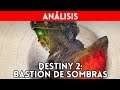 ANÁLISIS DESTINY 2: BASTIÓN de SOMBRAS (PS4, XBOne, PC) El mejor Destiny