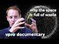 Why the space is full of waste - VPRO documentary