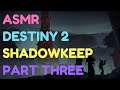 ASMR: Destiny 2 - SHADOWKEEP - Part 3