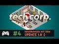 Tech Corp. #4 - Update 1.8: gute Aussichten auf Besserung | Let's Play Deutsch
