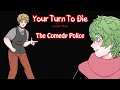 Your Turn To Die [Comic Dub] - The Comedy Police