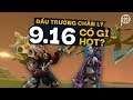 ĐẤU TRƯỜNG CHÂN LÝ | PHÂN TÍCH BẢN CẬP NHẬT 9.16