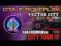 CARA BERMAIN & CITY TOUR DI GTA VECTOR ROLEPLAY #Part 1 - GTA V Vector Roleplay