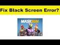 How to Fix MaskGun App Black Screen Error Problem in Android & Ios | 100% Solution