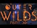 Sixth Location - Outer Wilds Part 30 - Let's Play Blind Gameplay Walkthrough