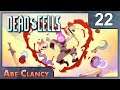 AbeClancy Plays: Dead Cells w/ DLC - #22 - I'm Still Bad At The New Stuff