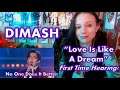 Enraptured Again! Dimash - Love is Like a Dream - (Reaction) First Time Hearing!