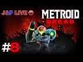 J&P Live: Metroid Dread #8