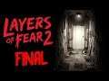 Layers of Fear 2 ! Finalul