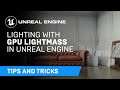 Lighting with GPU Lightmass | Tips & Tricks | Unreal Engine