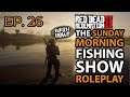 The Sunday Morning Fishing Show Ep.26 Roleplay #SundayMorningFishingShow    WATCH NOW!!