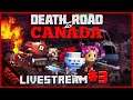 🔴 3rd Times The Charm? | Death Road To Canada | Stream #3