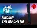 Finding the MACHETE on Balboa! | RAFT First Chapter gameplay ep 5